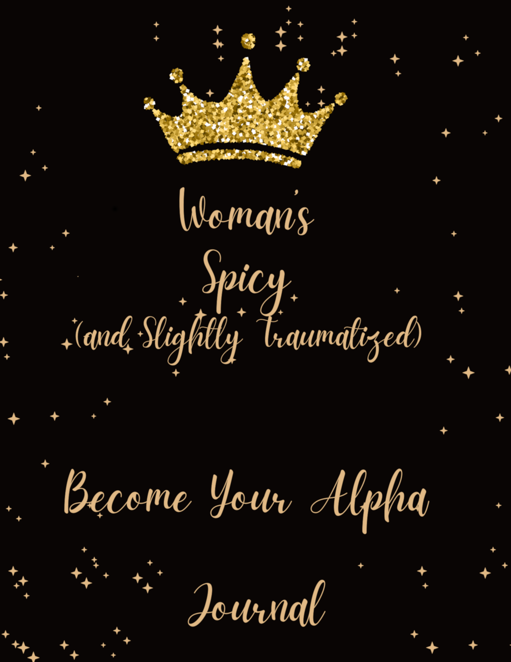 Spicy Alpha Journal: Slightly Traumatized Queen (hardcover)