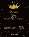 Spicy Alpha Journal: Slightly Traumatized Queen (hardcover)