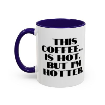 This Coffee Is Hot But I'm Hotter Mug | 11oz 15oz