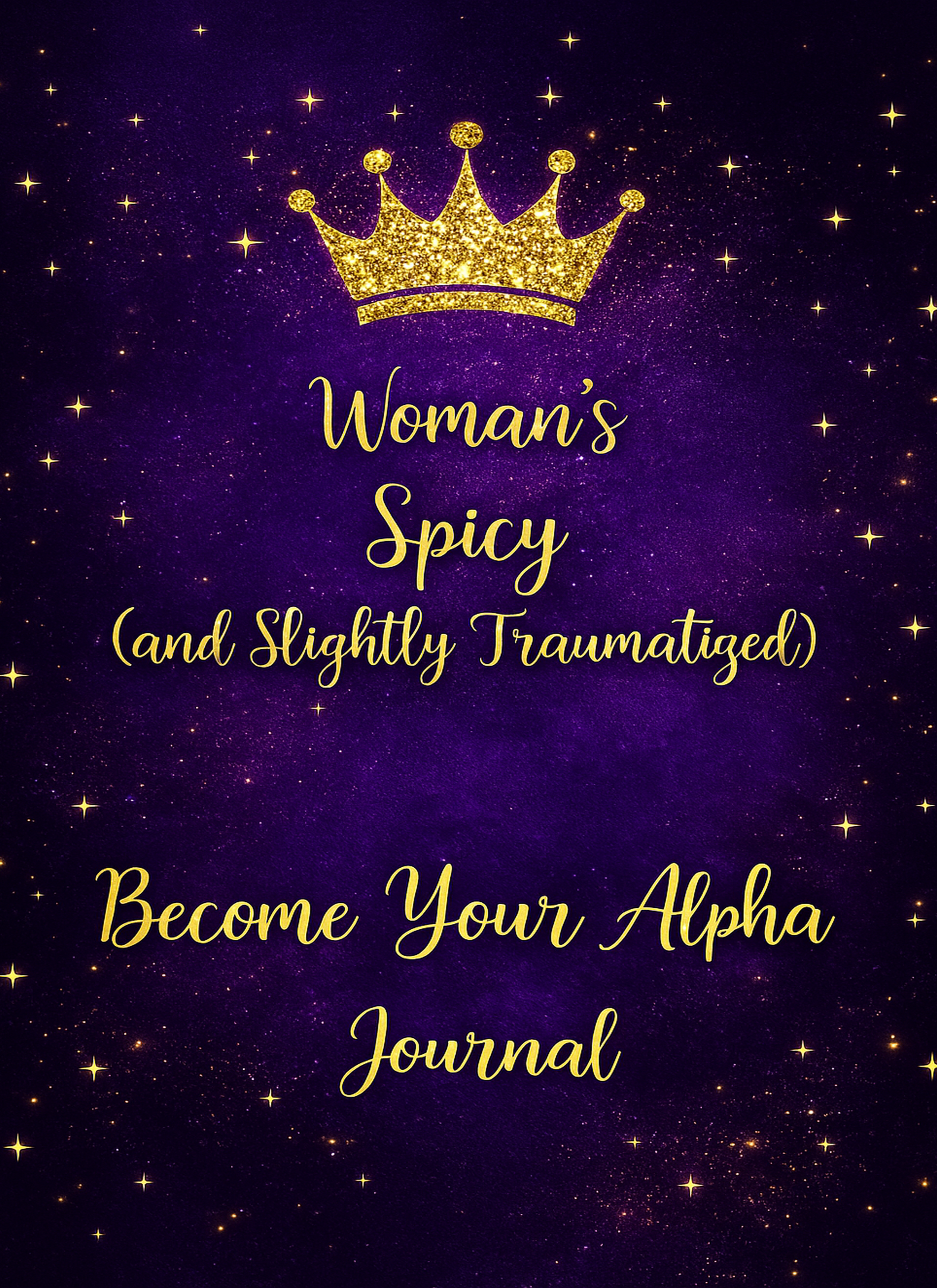 Woman’s Spicy (and Slightly Traumatized) Become Your Alpha Journal - Purple