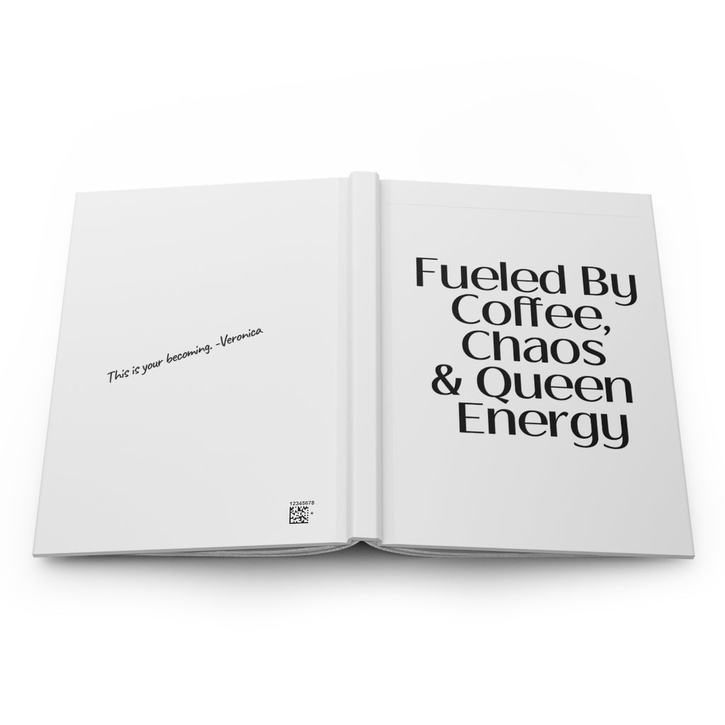 Fueled by Coffee, Chaos & Queen Energy Journal
