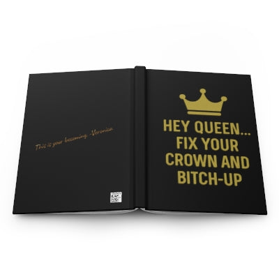 Hey Queen, Fix Your Crown and Bitch-Up Journal Matte Black & Gold Hardcover Empowerment Journal