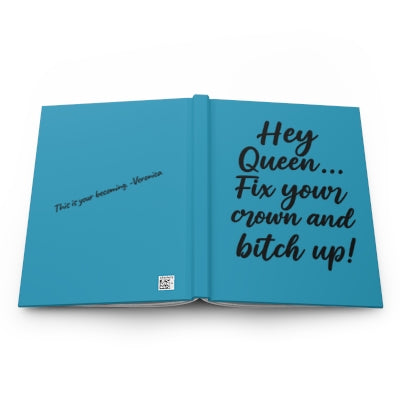 Hey Queen, Fix Your Crown and Bitch Up Journal
