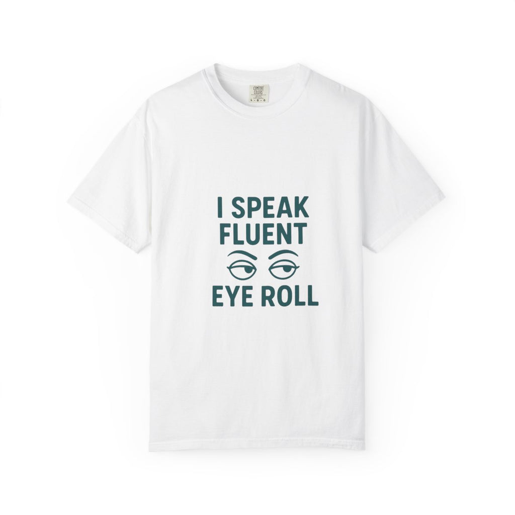 I Speak Fluent Eye Roll, Shirt Sarcastic, T-shirt