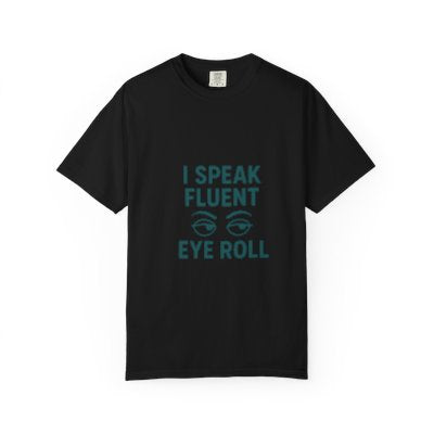 I Speak Fluent Eye Roll, Shirt Sarcastic, T-shirt