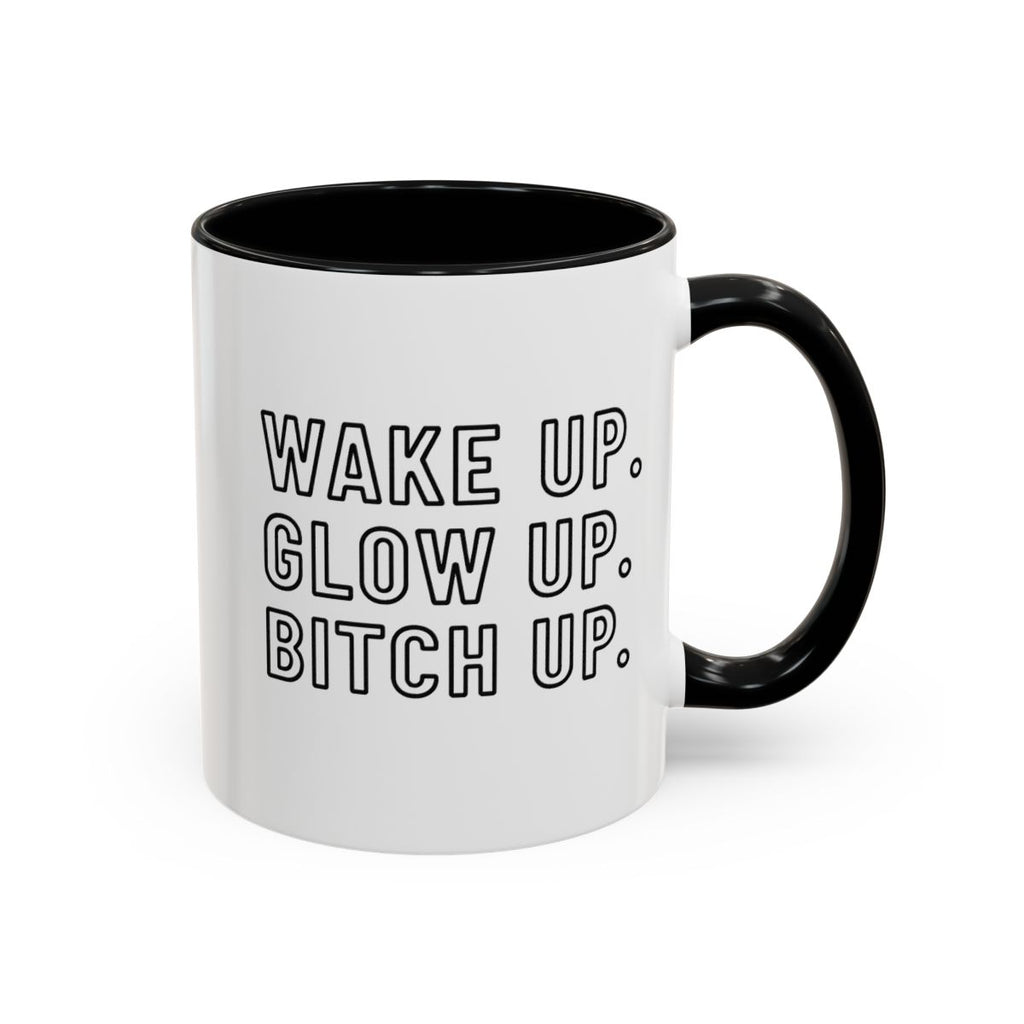 Wake Up, Glow Up, Bitch Up Mug - Accent